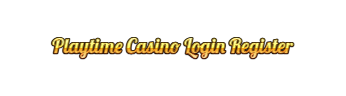 Playtime Casino Login Register